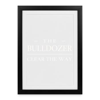 Clear the way - Bulldozer - Framed poster (27 × 37 cm) - black - Front