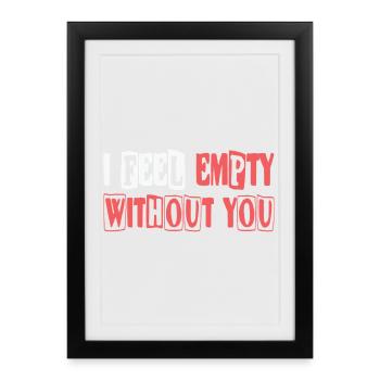 Feel empty without you - Framed poster (27 × 37 cm) - black - Front
