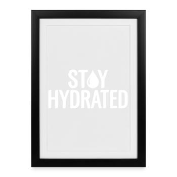 Stay Hydrated Slogan - Running & Sport Quote - Framed poster (27 × 37 cm) - black - Front