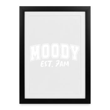 Moody Morning Est. 7AM Launisch - Framed poster (27 × 37 cm) - black - Front
