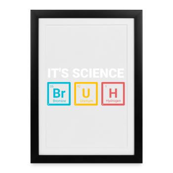 It’s Science Bruh Funny Nerd Humor Design - Framed poster (27 × 37 cm) - black - Front