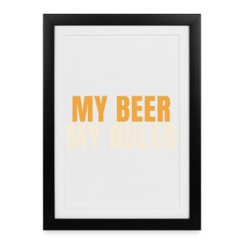 My Beer My Rules lustiger Bier Spruch Shirt - Gerahmtes Poster (27 × 37 cm) - Schwarz - Vorne