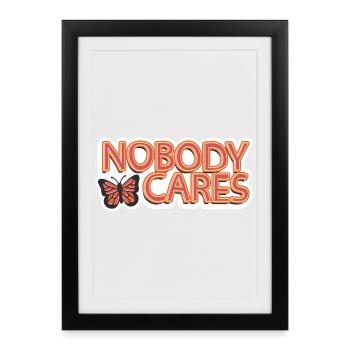 Nobody Cares – Sarcastic Lettering - Framed poster (27 × 37 cm) - black - Front