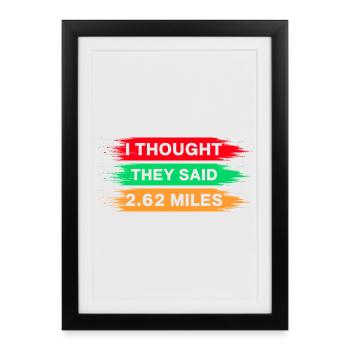 Running I Thought They Said 2.62 Miles Marathon - Framed poster (27 × 37 cm) - black - Front