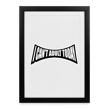 I Can't Adult Today Funny Adult Saying Logo - Framed poster (27 × 37 cm) - black - Front