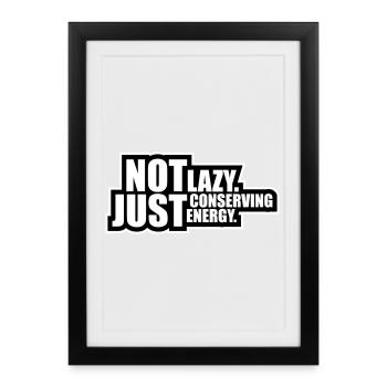 Not Lazy Just Conserving Energy Funny Lazy Saying - Framed poster (27 × 37 cm) - black - Front