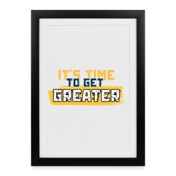 It's Time to Get Greater - Framed poster (27 × 37 cm) - black - Front