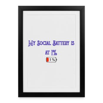 My_Social_Battery_is_at_1- - Framed poster (27 × 37 cm) - black - Front