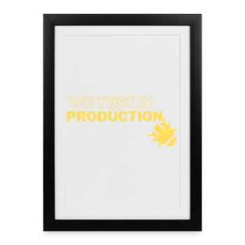 "We test in production" - running joke with coders - Framed poster (27 × 37 cm) - black - Front