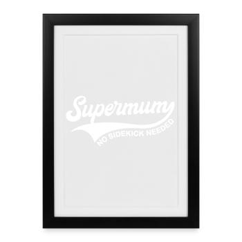 Supermum No Sidekick Needed - Framed poster (27 × 37 cm) - black - Front