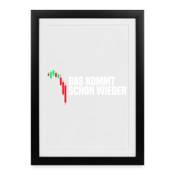 Das kommt schon wieder Aktienmarkt Börse Trader - Gerahmtes Poster (27 × 37 cm) - Schwarz - Vorne