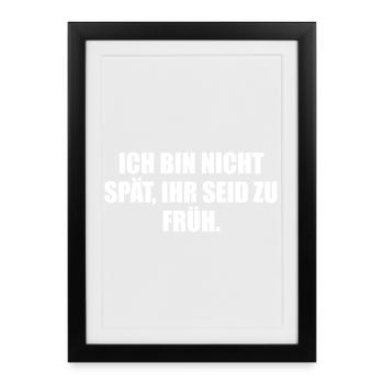 Je ne suis pas en retard – tu es trop en avance - Affiche encadrée (27 × 37 cm) - noir - Devant