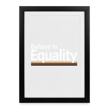 Believe In Equality Statement Gleichberechtigung - Framed poster (27 × 37 cm) - black - Front