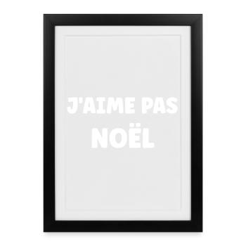 J'aime pas Noël - Affiche encadrée (27 × 37 cm) - noir - Devant