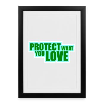 Protect What You Love Nature Protection Statement Logo - Framed poster (27 × 37 cm) - black - Front