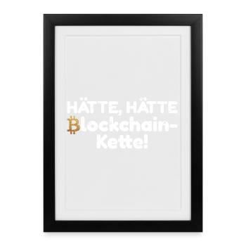Bitcoin Hätte Hätte Blockchain Kette Spruch - Gerahmtes Poster (27 × 37 cm) - Schwarz - Vorne