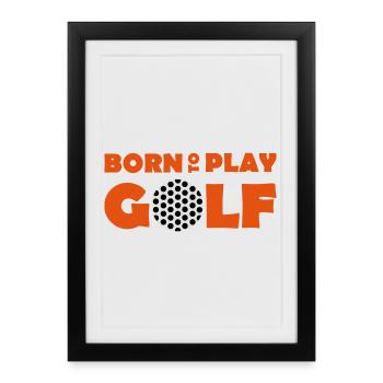 Born to play Golf - Framed poster (27 × 37 cm) - black - Front