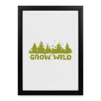 grow wild Natur und Waldfreunde - Gerahmtes Poster (27 × 37 cm) - Schwarz - Vorne