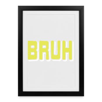 BRUH Meme Reaction Internet Slang Sarcasm Mood - Framed poster (27 × 37 cm) - black - Front