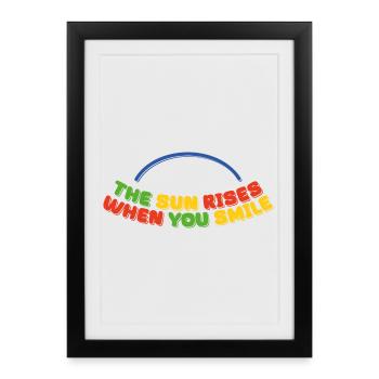 the sun rises when you smile - Framed poster (27 × 37 cm) - black - Front