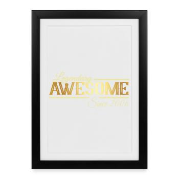 Legendary and Awesome since 2006 - Framed poster (27 × 37 cm) - black - Front