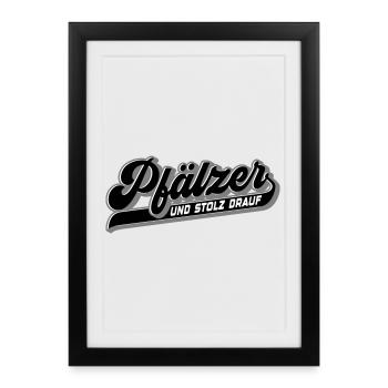 Pfälzer und Stolz drauf | Farben änderbar - Gerahmtes Poster (27 × 37 cm) - Schwarz - Vorne