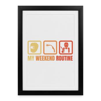 Welder Weekend Routine - Framed poster (27 × 37 cm) - black - Front