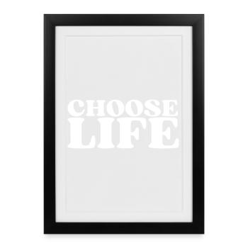 Choose Life - Statement fürs Leben! Was wählst du? - Gerahmtes Poster (27 × 37 cm) - Schwarz - Vorne