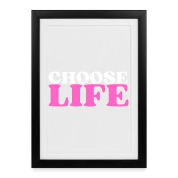 Choose Life - Statement fürs Leben! Was wählst du? - Gerahmtes Poster (27 × 37 cm) - Schwarz - Vorne