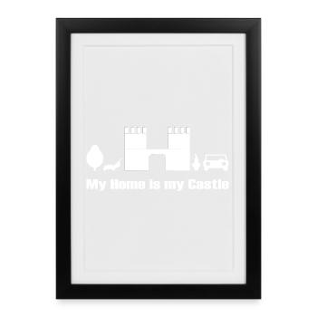 my home is my castle - drôle Design à Weiss - Affiche encadrée (27 × 37 cm) - noir - Devant