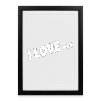 I LOVE - Gerahmtes Poster (27 × 37 cm) - Schwarz - Vorne