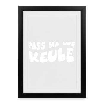 Pass ma auf Keule - Gerahmtes Poster (27 × 37 cm) - Schwarz - Vorne