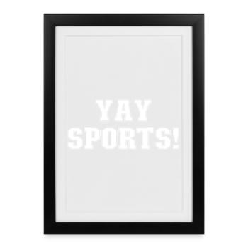 Yay Sports – Fan de sport sans méfiance (femmes) - Affiche encadrée (27 × 37 cm) - noir - Devant