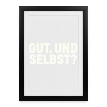 GUT. UND SELBST? - Gerahmtes Poster (27 × 37 cm) - Schwarz - Vorne