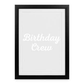 Birthday Crew - Framed poster (27 × 37 cm) - black - Front