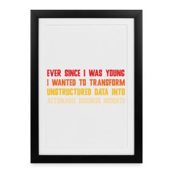  Ever Since I Was Young I Wanted To Transform Data - Affiche encadrée (27 × 37 cm) - noir - Devant