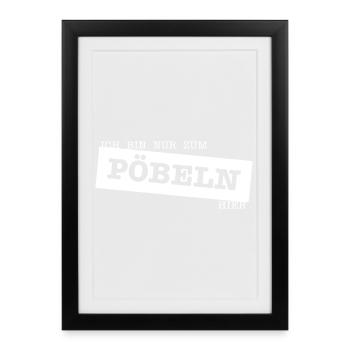 Nur zum Pöbeln - Gerahmtes Poster (27 × 37 cm) - Schwarz - Vorne