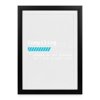 Funny Programmer T-Shirt - Compiling Please - Framed poster (27 × 37 cm) - black - Front