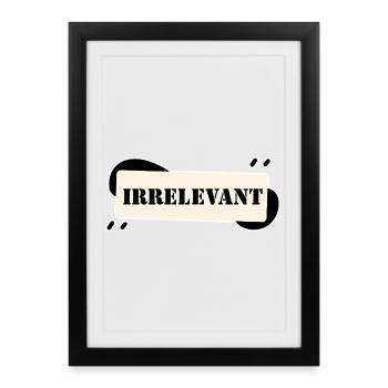 IRRELEVANT - Affiche encadrée (27 × 37 cm) - noir - Devant