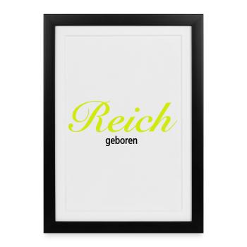 Reich geboren | vermögend | reich | Geburt | - Affiche encadrée (27 × 37 cm) - noir - Devant