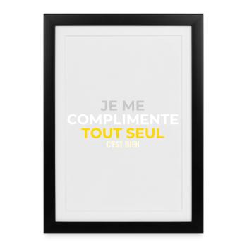 Je Me Complimentente Tout Seul C'est bien  - Affiche encadrée (27 × 37 cm) - noir - Devant