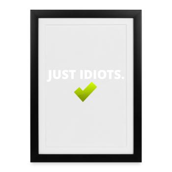 Conception juste idiote - Affiche encadrée (27 × 37 cm) - noir - Devant