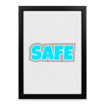 Safe - unambiguous, clear and pure statement. - Framed poster (27 × 37 cm) - black - Front