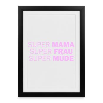 Super Mama Super Frau Super Müde - Gerahmtes Poster (27 × 37 cm) - Schwarz - Vorne