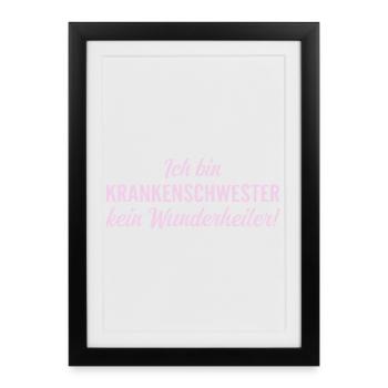 Ich bin Krankenschwester, kein Wunderheiler! - Gerahmtes Poster (27 × 37 cm) - Schwarz - Vorne