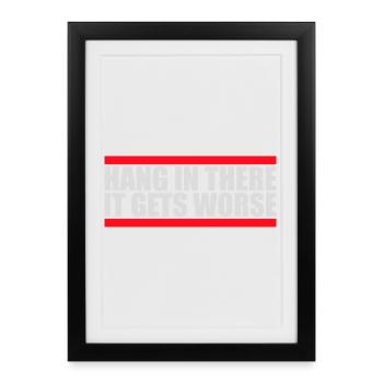 Hang In There It Gets Worse Funny Fun Saying - Framed poster (27 × 37 cm) - black - Front
