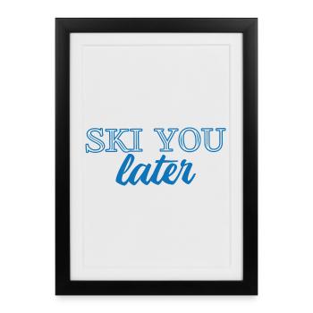 SKI YOU LATER – Funny ski saying - Framed poster (27 × 37 cm) - black - Front