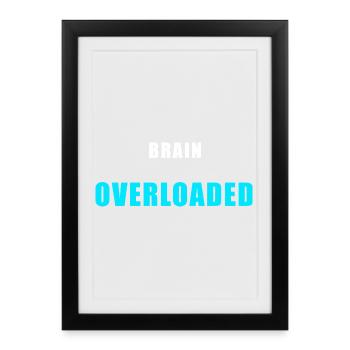 Brain Overloaded – Funny Overthinking Shirt - Framed poster (27 × 37 cm) - black - Front