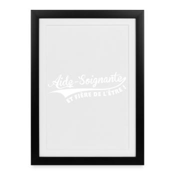 Aide-Soignante et fière de l'être ! - Affiche encadrée (27 × 37 cm) - noir - Devant