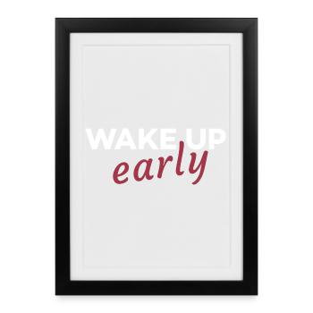 Wake up early - Affiche encadrée (27 × 37 cm) - noir - Devant